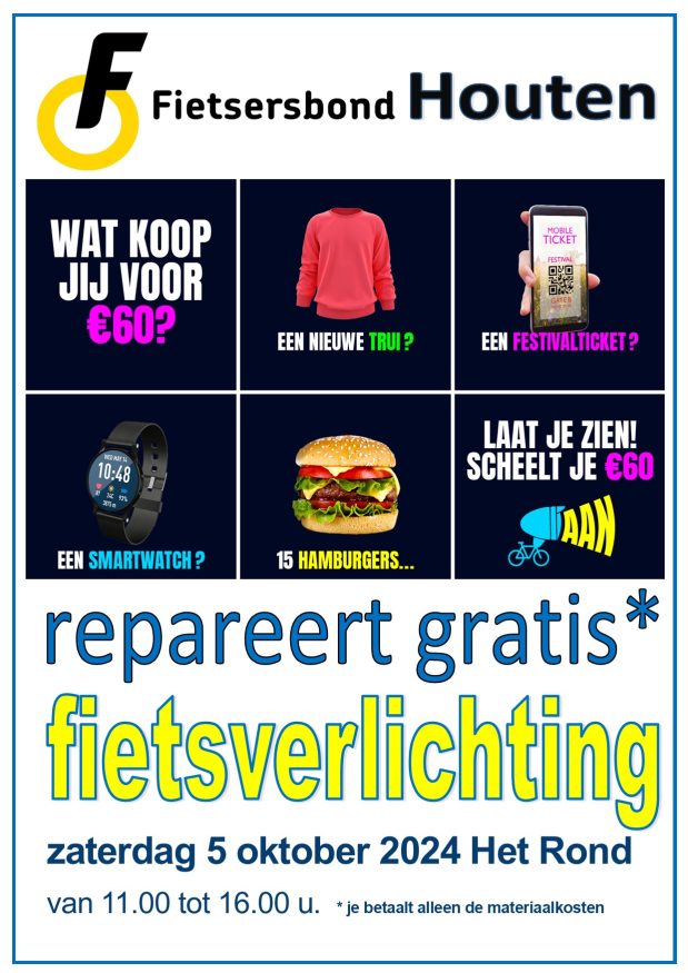 Poster 2: Fietsersbond Houten repareert gratis* fietsverlichting. Zaterdag 5 oktober 2024 van 1.00 tot 16.00 u. (je betaalt alleen materiaalkosten) Met een plaatje: "Wat koop jij voor 60 euro? Een nieuwe trui? Een festivalticket? Een smartwatch? 15 hamburgers? Laat je zien, scheelt je 60 euro."